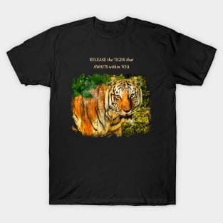 Release the Tiger that Awaits within you T-Shirt